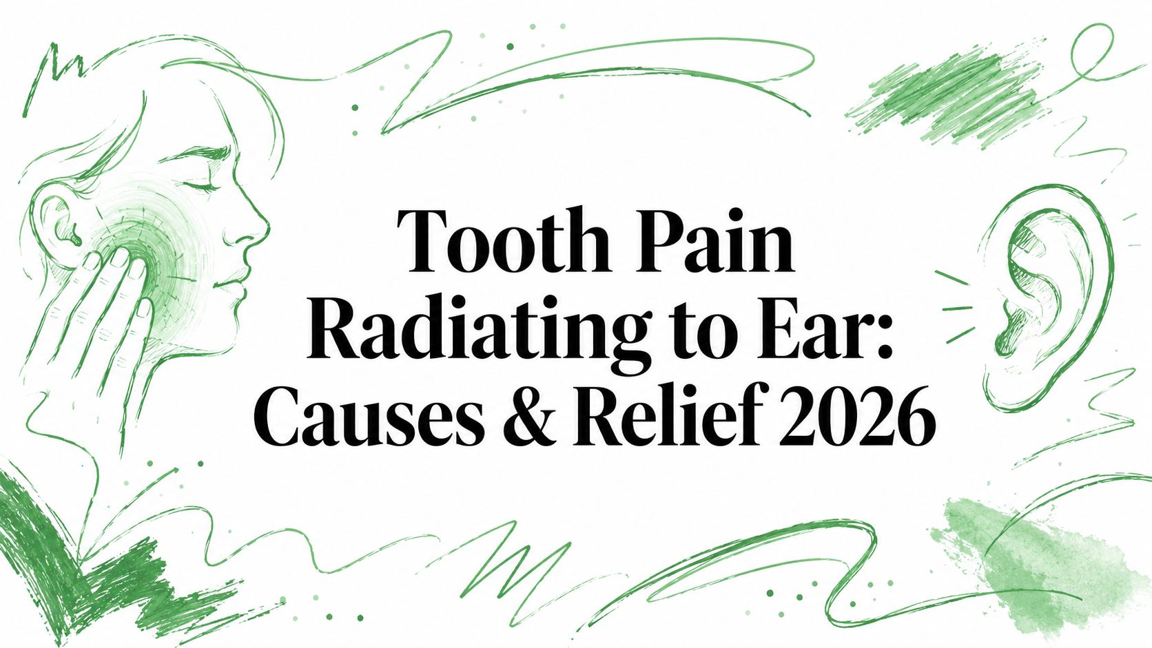 Tooth Pain Radiating to Ear: Causes & Relief 2026